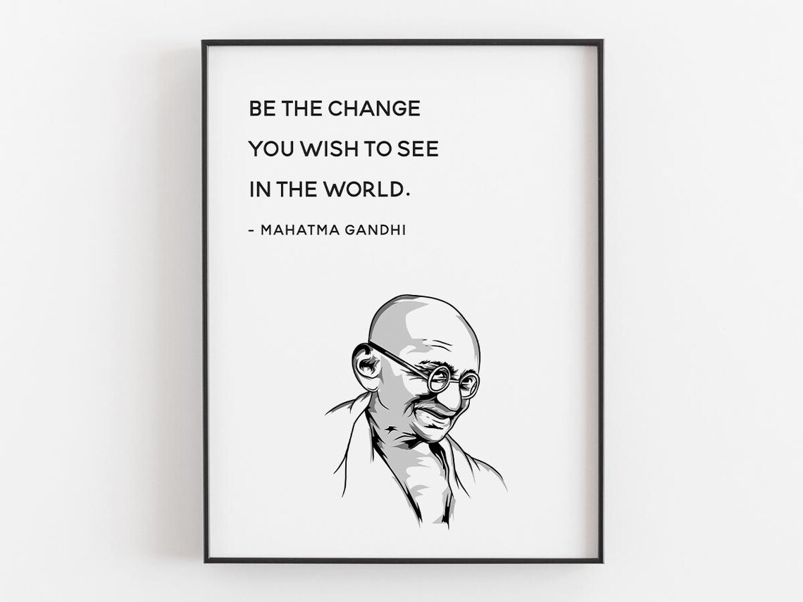 Be The Change That You Wish Quote, Gandhi
