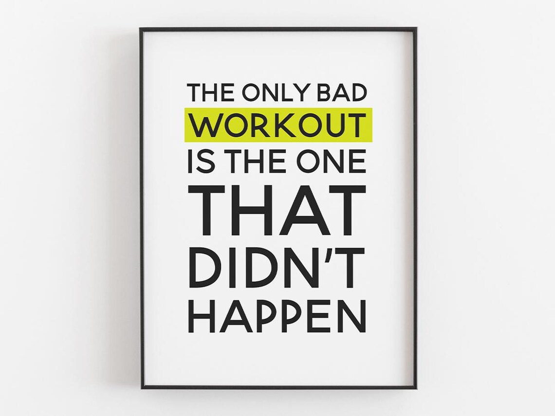 The Only Bad Workout Is The One That Didn't Happen