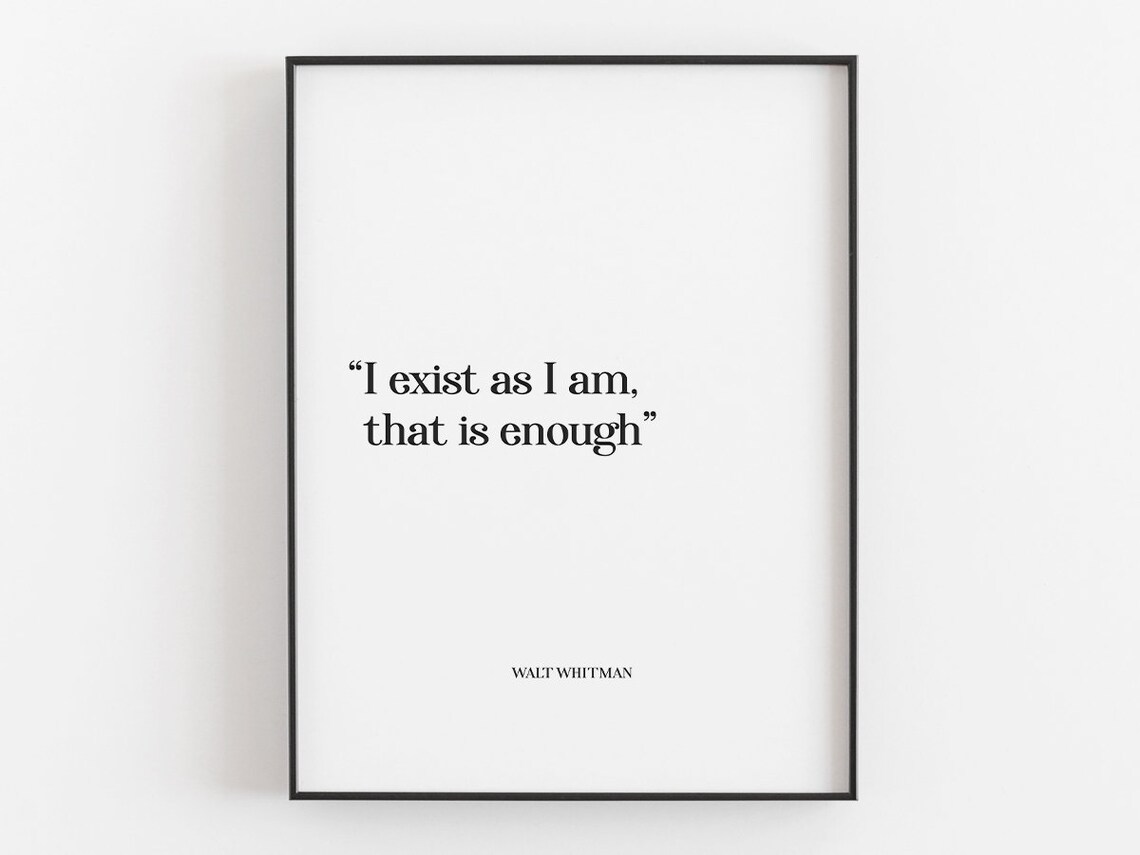 Walt Whitman I Exist As I Am That Is Enough Affirmation Quote Poster