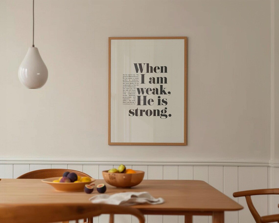 When I Am Weak He Is Strong 2 Corinthians 12 9 10 Bold Serif Verse Poster - Image 4
