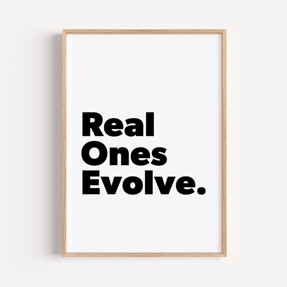 Real Ones Evolve Bold Black Minimalist Motivational Typography Poster