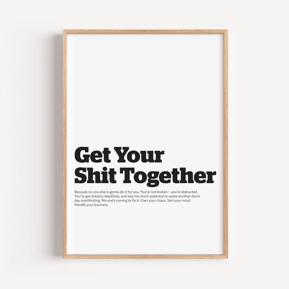 Get Your Shit Together Funny Motivational Profanity Quote Office Poster
