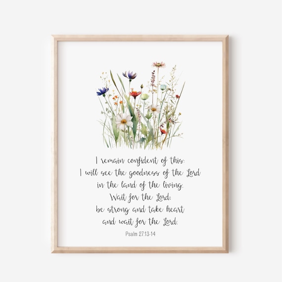 Psalm 271314 I Will See The Goodness Of The Lord Wildflower Print