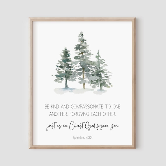 Ephesians 4:32 Be Kind Compassionate Pine Forest Bible Print