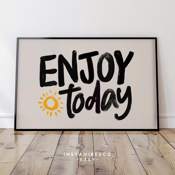 Enjoy Today Horizontal Positive Art Gift For Friend Inspirational Quote Motivational Decor Home Office