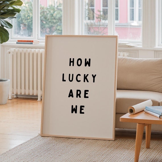 How Lucky Are We Print Minimalist Typography Poster Trendy Apartment Decor College Dorm Wall Art Positive Quote Gift