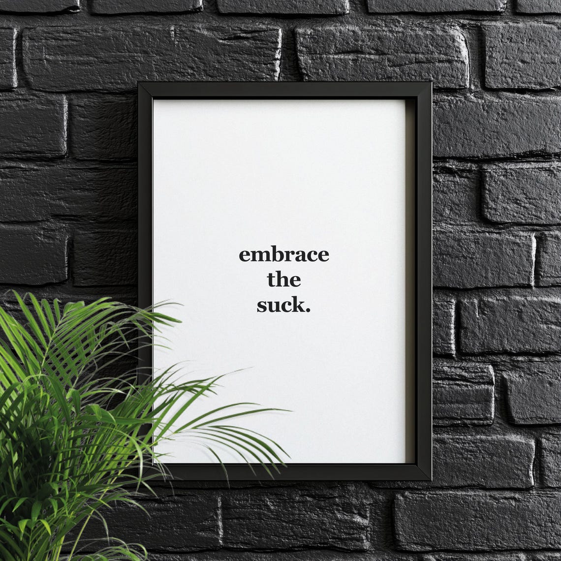 Embrace The Suck Motivational Quote Minimalist Black White Poster