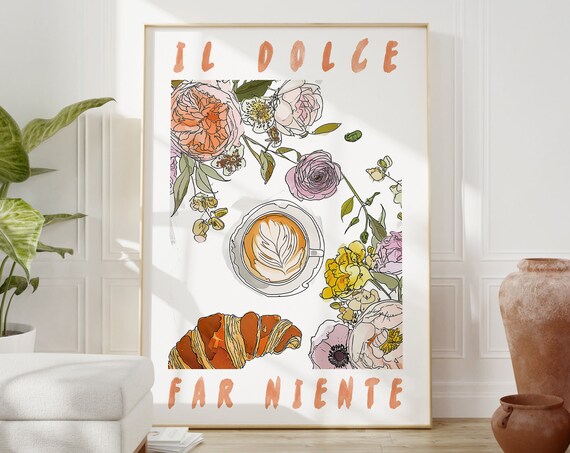 Il Dolce Far Niente Coffee Croissant Floral Italian Kitchen Poster