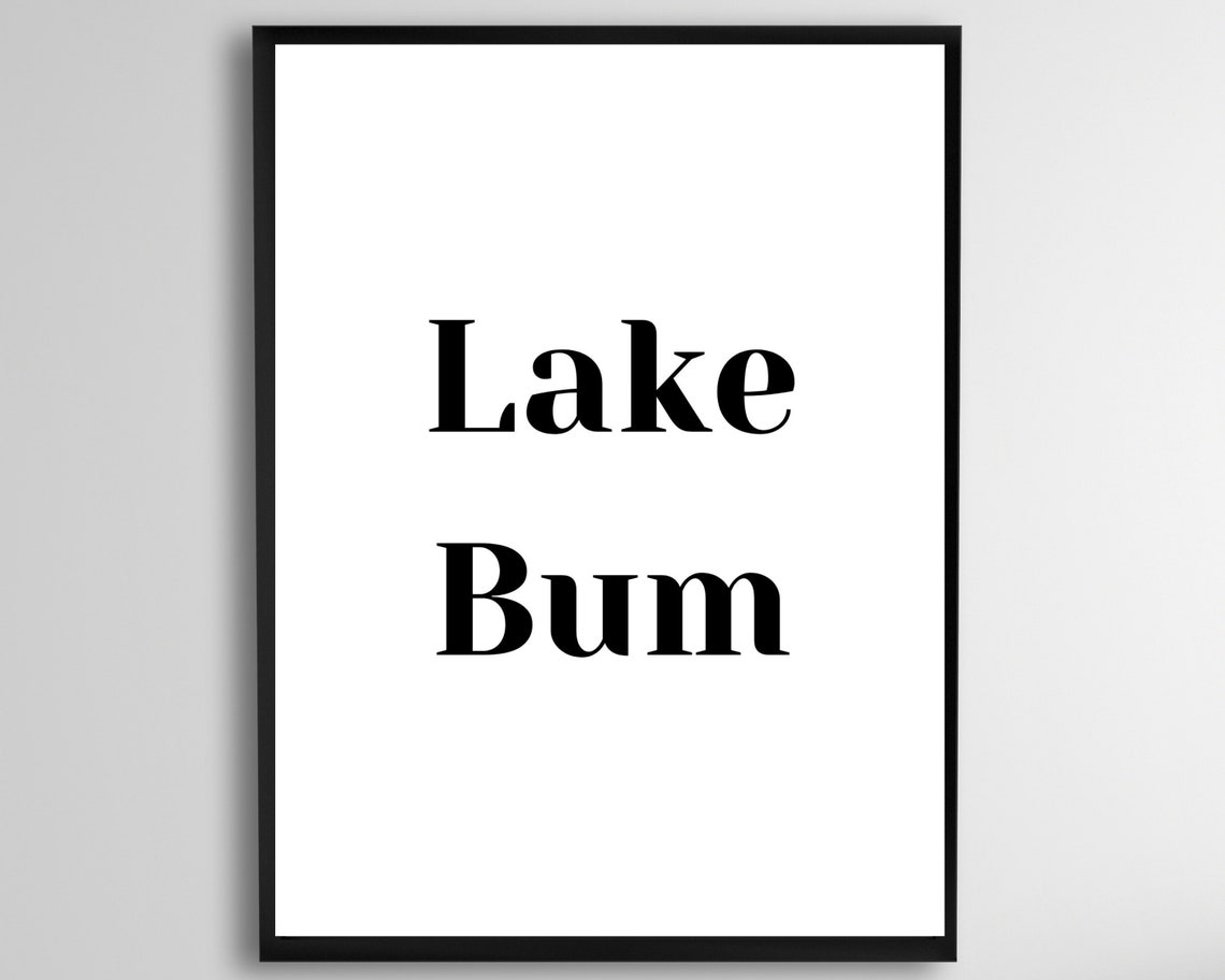 Lake Bum Bold Black White Minimalist Typography Quote Poster