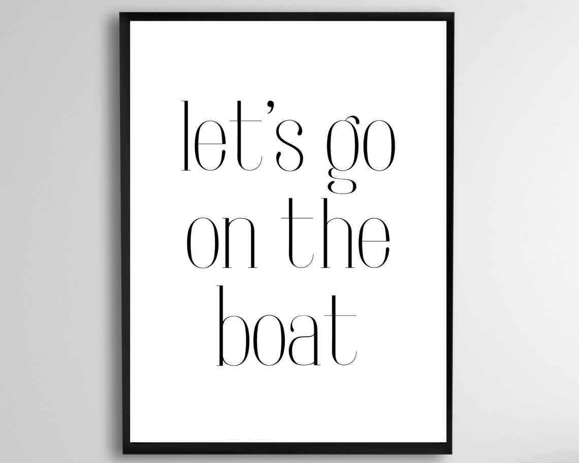 Lets Go On The Boat Minimalist Black White Typography Quote Poster