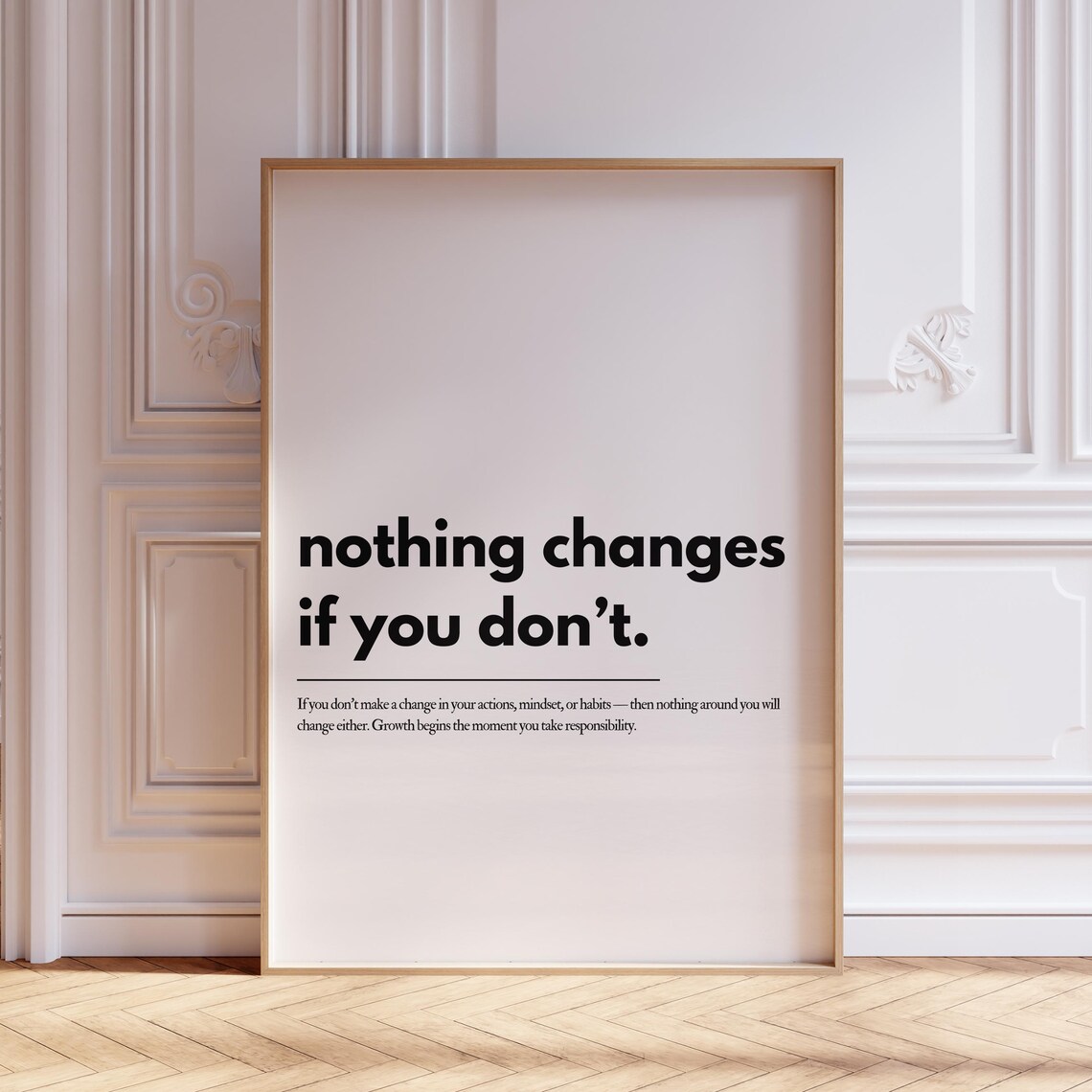 Nothing Changes If You Don't Quote Art Print