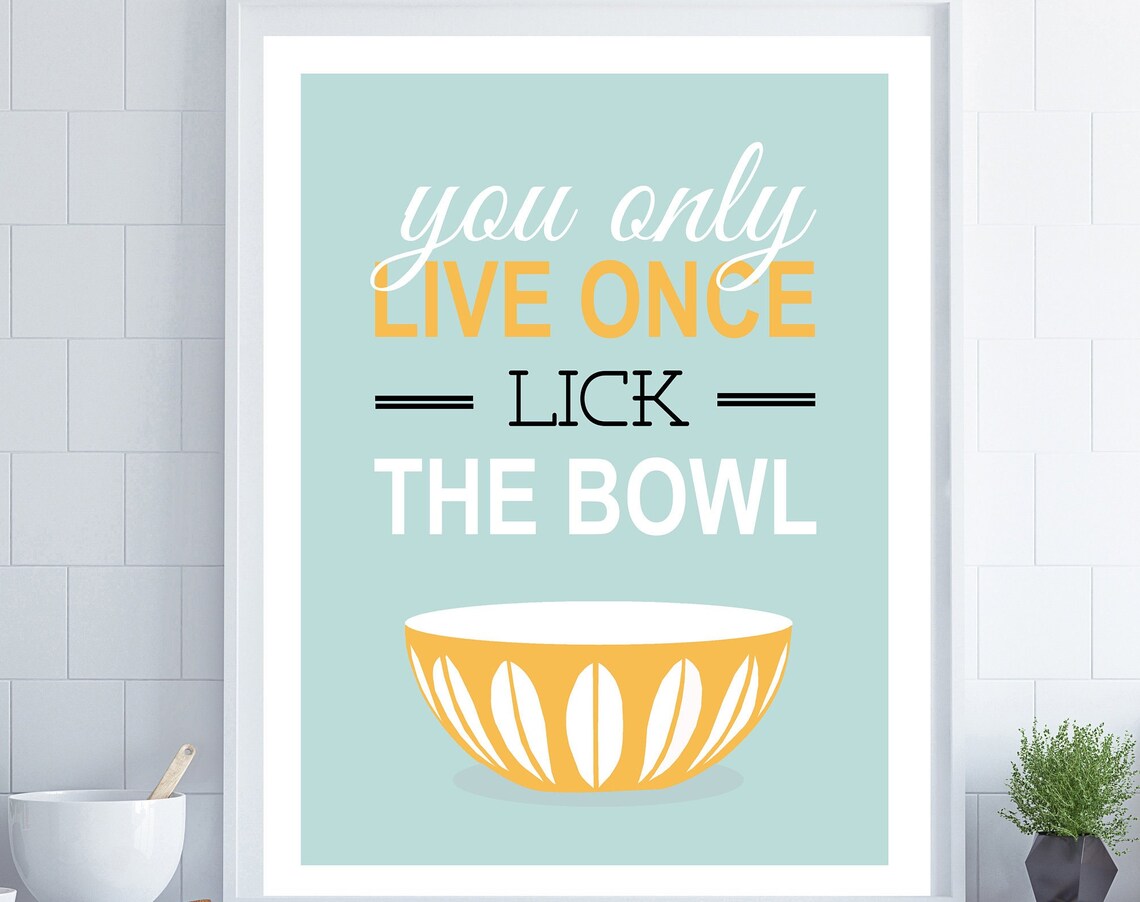 You Only Live Once Lick The Bowl Kitchen Art Print