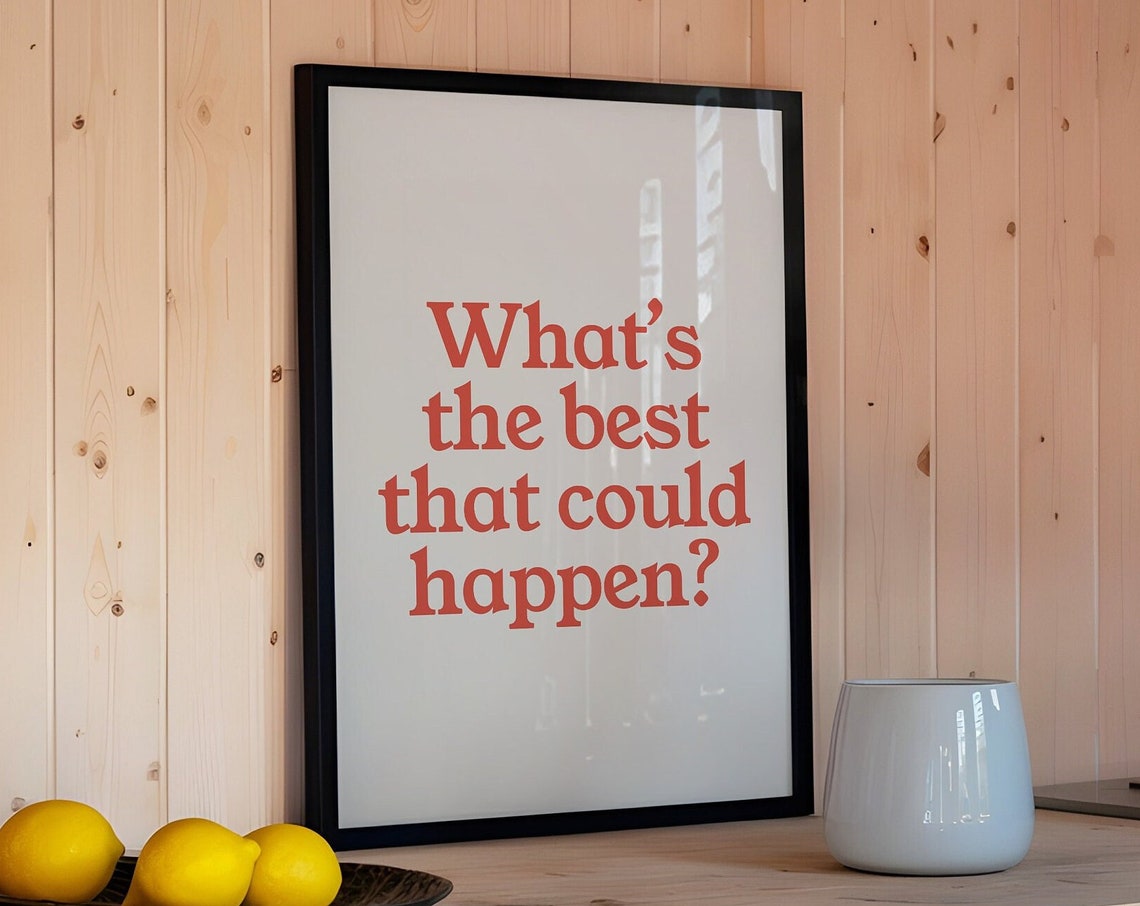 What's The Best That Could Happen Red Serif Affirmation Quote Poster