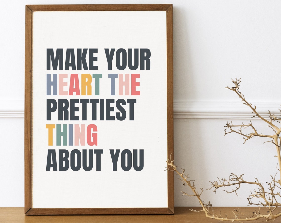 Make Your Heart The Prettiest Thing About You Typography Quote Poster