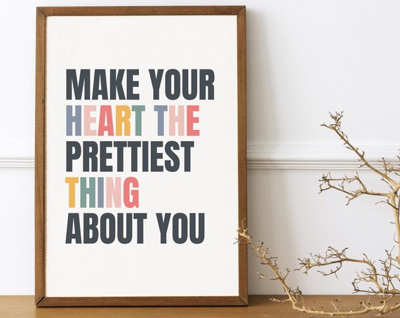 Make Your Heart The Prettiest Thing About You Typography Quote Poster