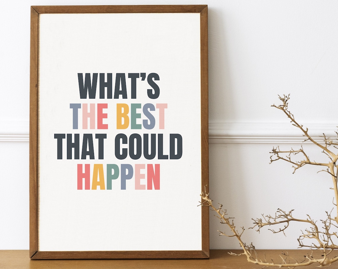 What's The Best That Could Happen? Motivational Quote Art