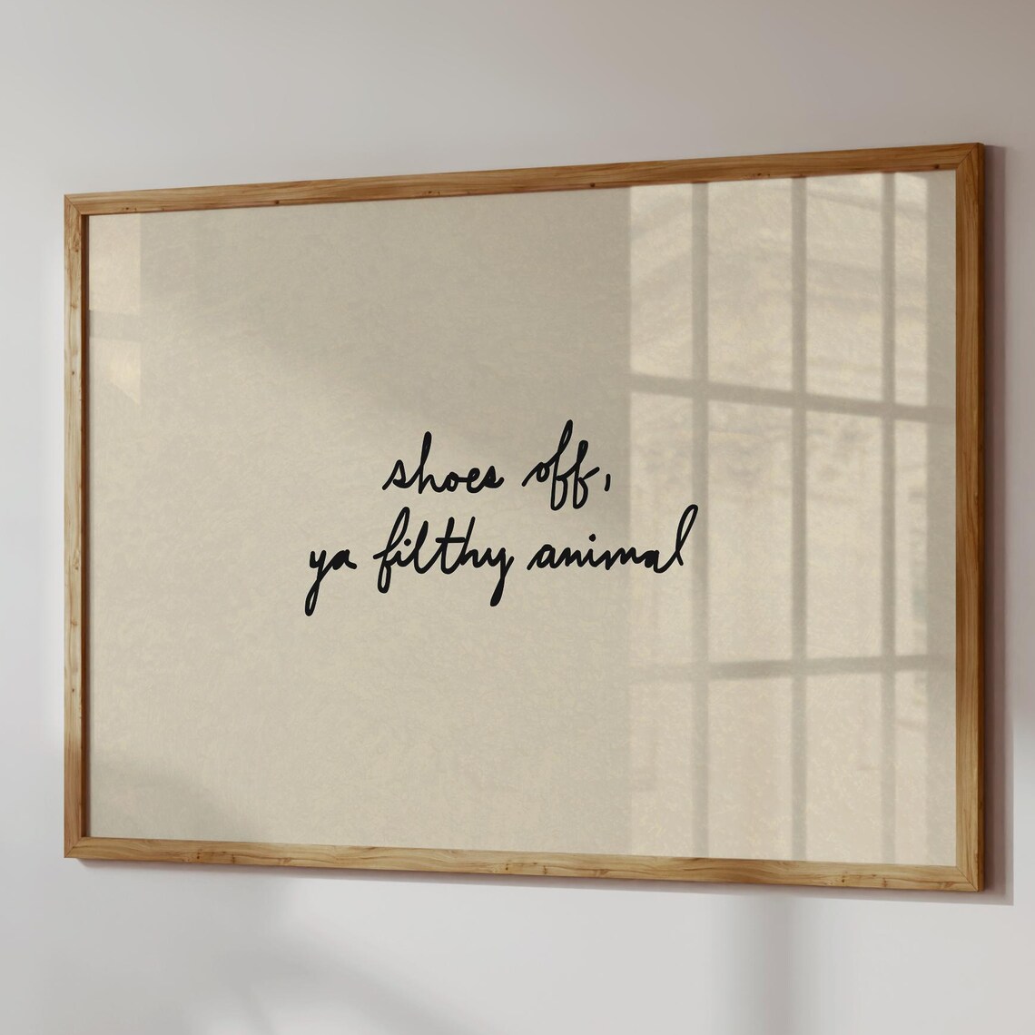 Shoes Off Ya Filthy Animal Funny Entryway Handwritten Quote Poster