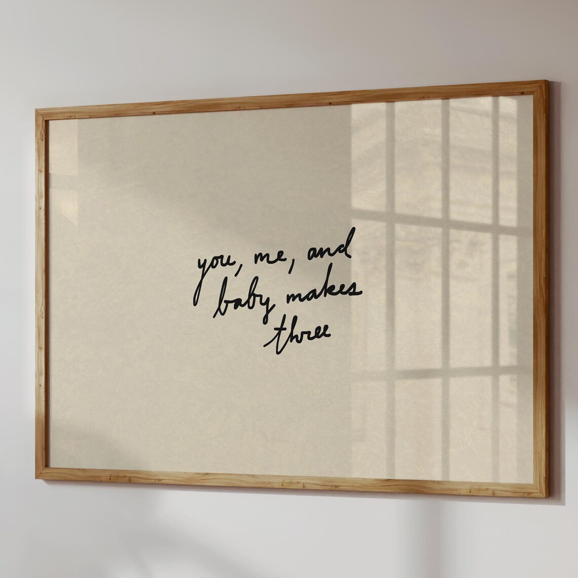 You Me And Baby Makes Three Handwritten Neutral Nursery Quote Poster
