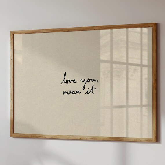 Love You Mean It Poster Print, Feel Good Wall Art