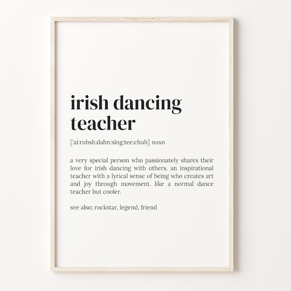 Irish Dancing Teacher Definition Print Dictionary Poster Quote Wall Art Irish Dancing Art Irish Dancing Dancing Teacher Gift C17 239