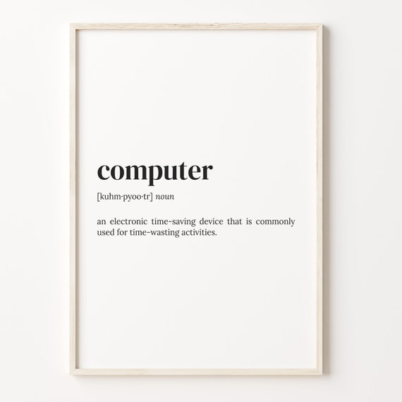 Computer Definition Print Dictionary Poster Quote Wall Art Funny Tech Art Computer Funny Quote Computer Lover Gift C17 87
