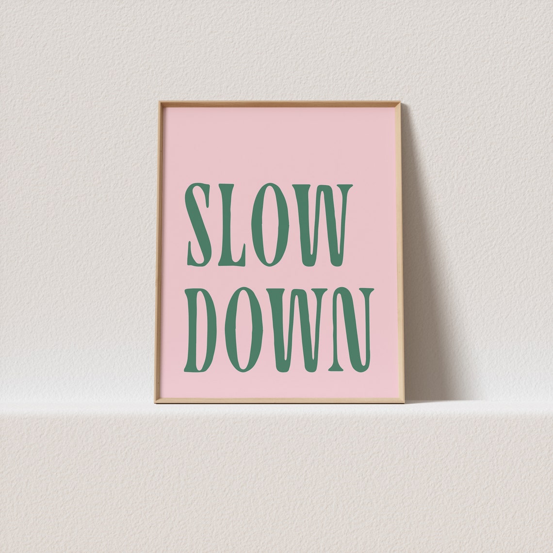 Slow Down Green Tall Serif Pink Mindfulness Reminder Quote Poster