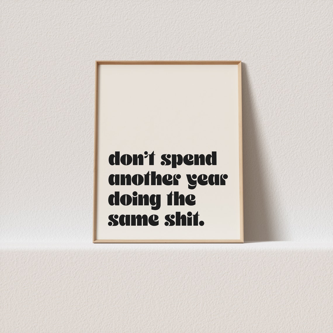 Do Not Spend Another Year Doing The Same Retro Quote Art Poster