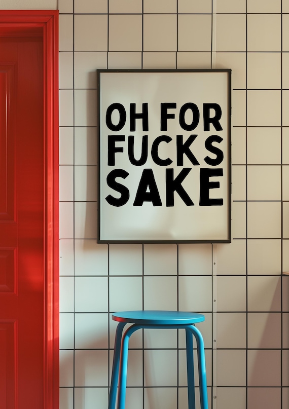 Oh For Fucks Sake Funny Dark Humor Bold Typography Quote Poster