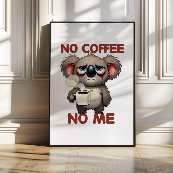 Funny Sleepy Koala Poster Saying No Coffee No Me With Steaming Mug