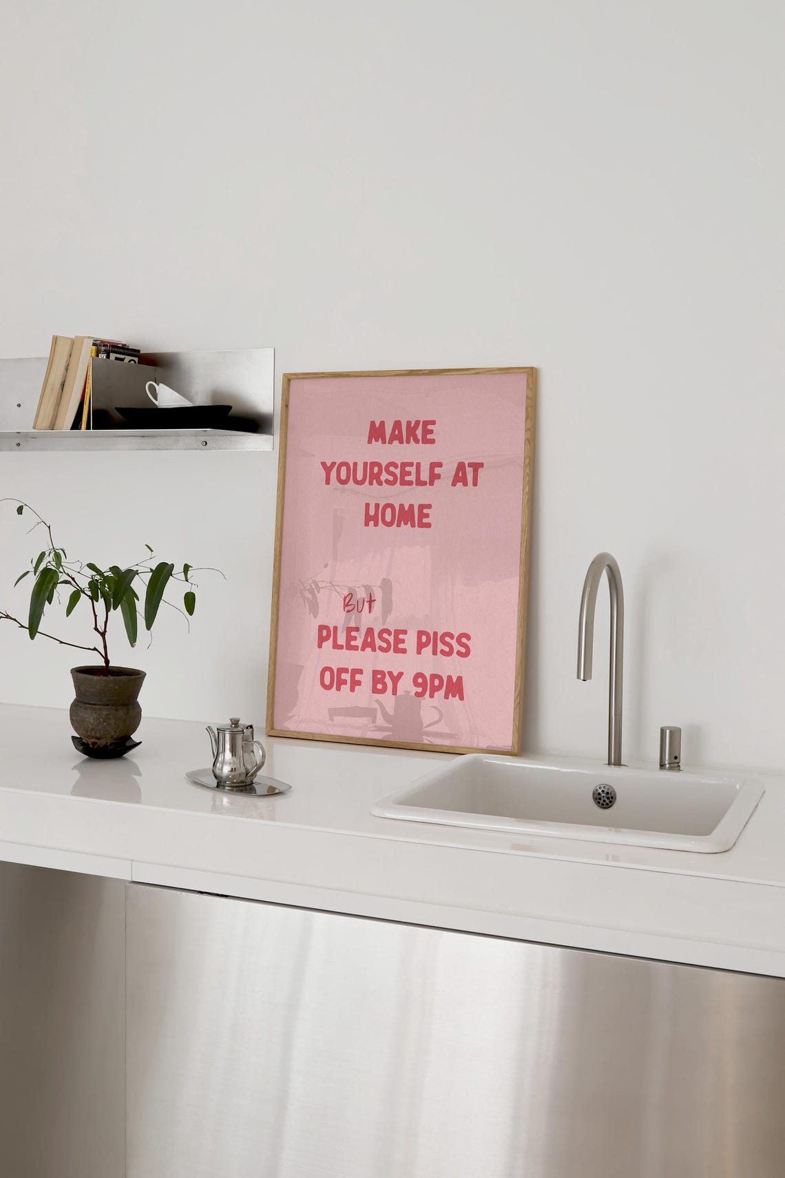 Make Yourself At Home Please Piss Off By 9pm Poster Pink Funny Quote - Image 3