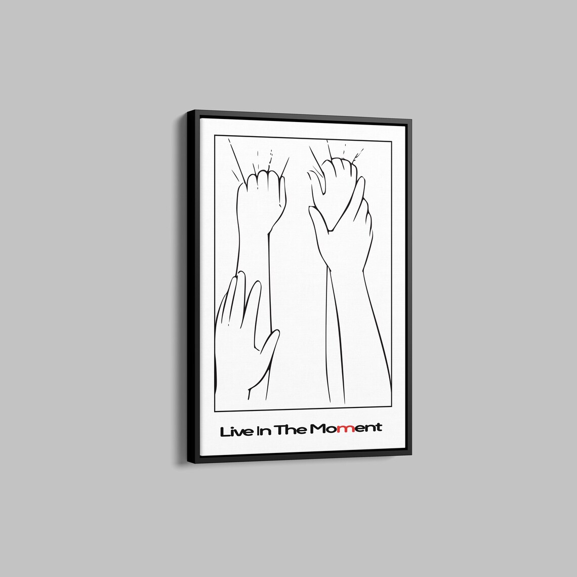 Live In The Moment Inspirational Minimalist Line Art Hands Quote Poster