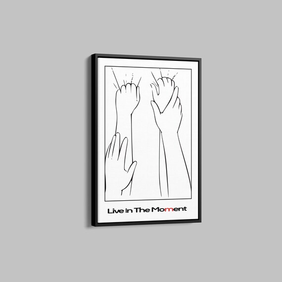 Live In The Moment Inspirational Minimalist Line Art Hands Quote Poster