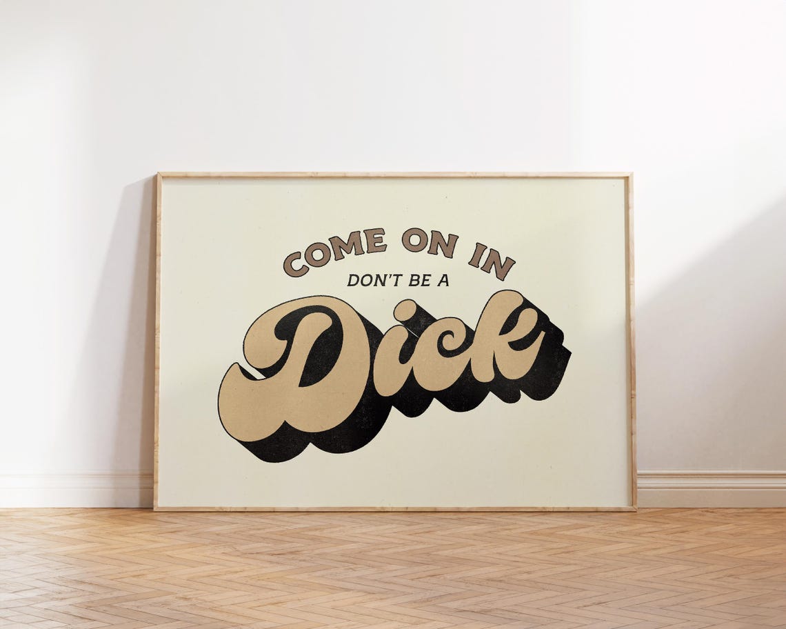 Come On In Don't Be A Dick Vintage Cream Funny Typography Poster