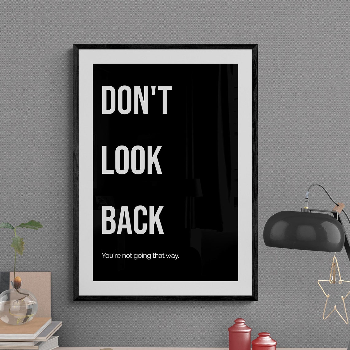 Don't Look Back You're Not Going That Way Bold Black Quote Poster