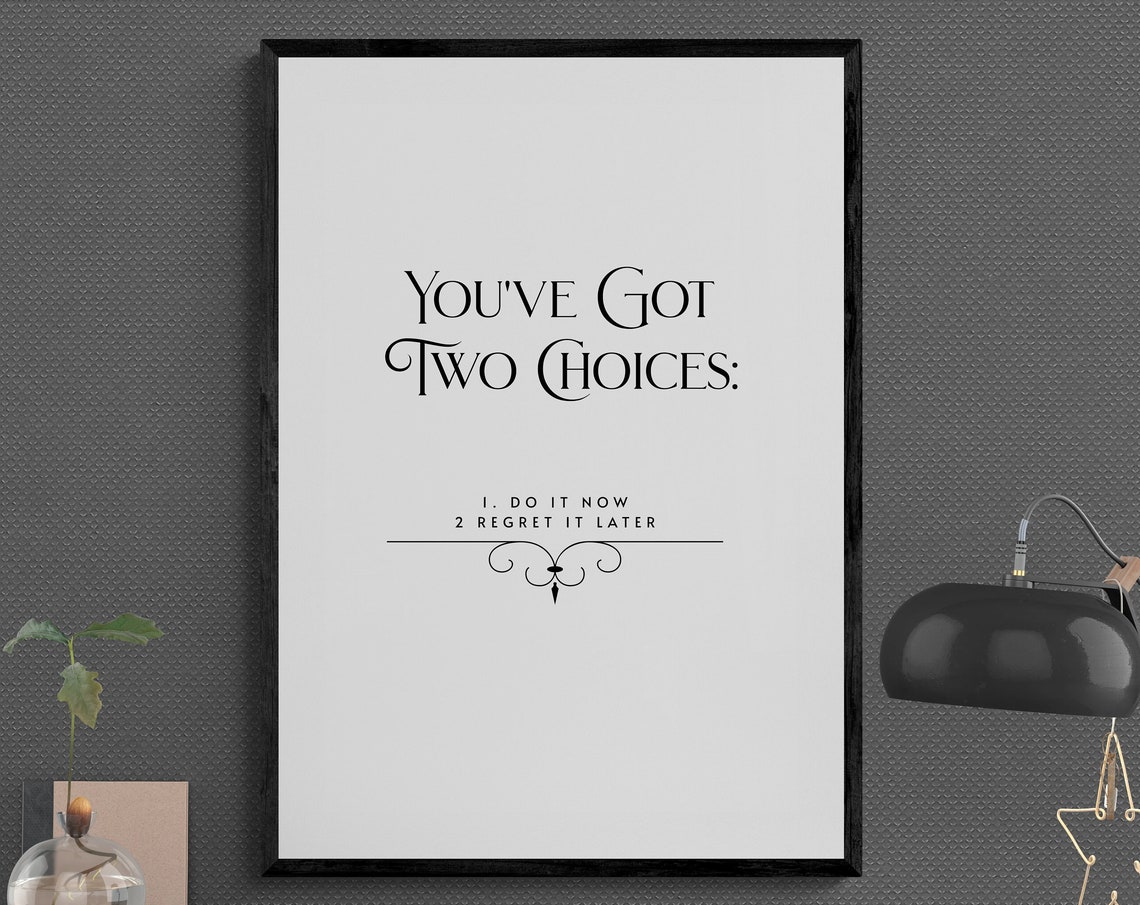You've Got Two Choices Do It Now Or Regret It Later White Quote Poster - Image 2