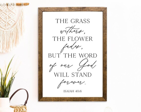 The Grass Withers The Flower Fades Isaiah 40 8 Bible Verse Poster