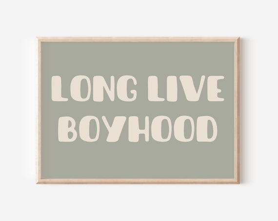 Long Live Boyhood Sage Green Beige Kids Room Play Decor Playroom Wall Lets Sign Newborn Gift Nursery