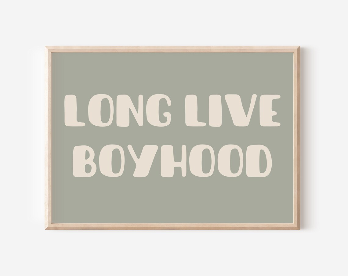 Long Live Boyhood Sage Green Boys Nursery Quote Playroom Wall Art