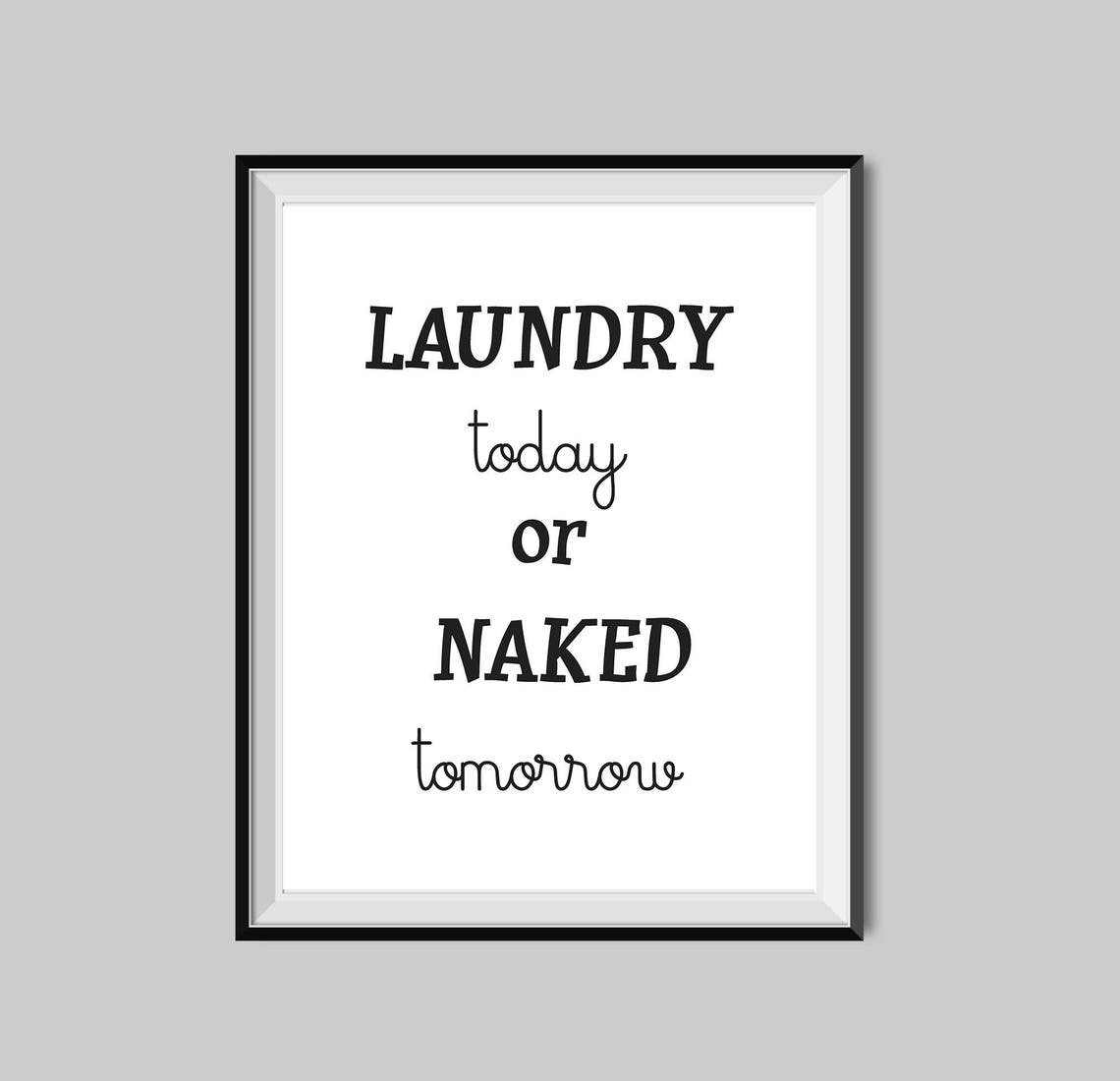 Laundry Today Or Naked Tomorrow Funny Laundry Room Gift Poster