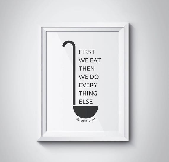 First We Eat Poster Kitchen Print Kitchen Decor Art Mother Gift Typography Wall Art Kitchen Home Decor Restaurant Decor