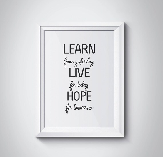 Learn from Yesterday Live for Today Quote Poster Inspirational Wall Decor