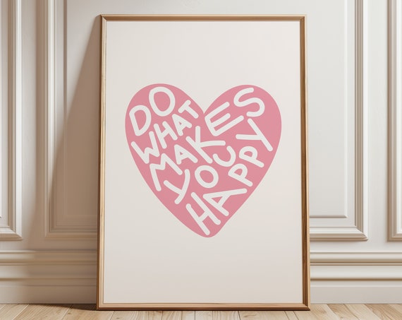 Do What Makes You Happy Print Pink Trendy Girly Wall Art Dorm Room Decor Dopamine Love Heart Affirmation Quote