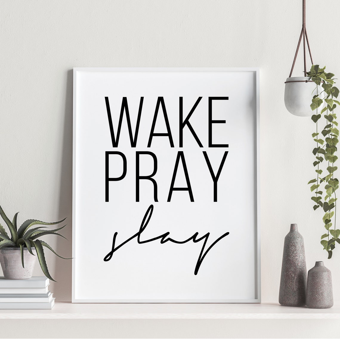 Wake Pray Slay Motivational Quote Poster Bold Black Typography Art
