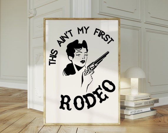 This Aint My First Rodeo Print Cowgirl Wall Art Western Print Cowboy Art Retro Poster Trendy Bold Vintage Aesthetic