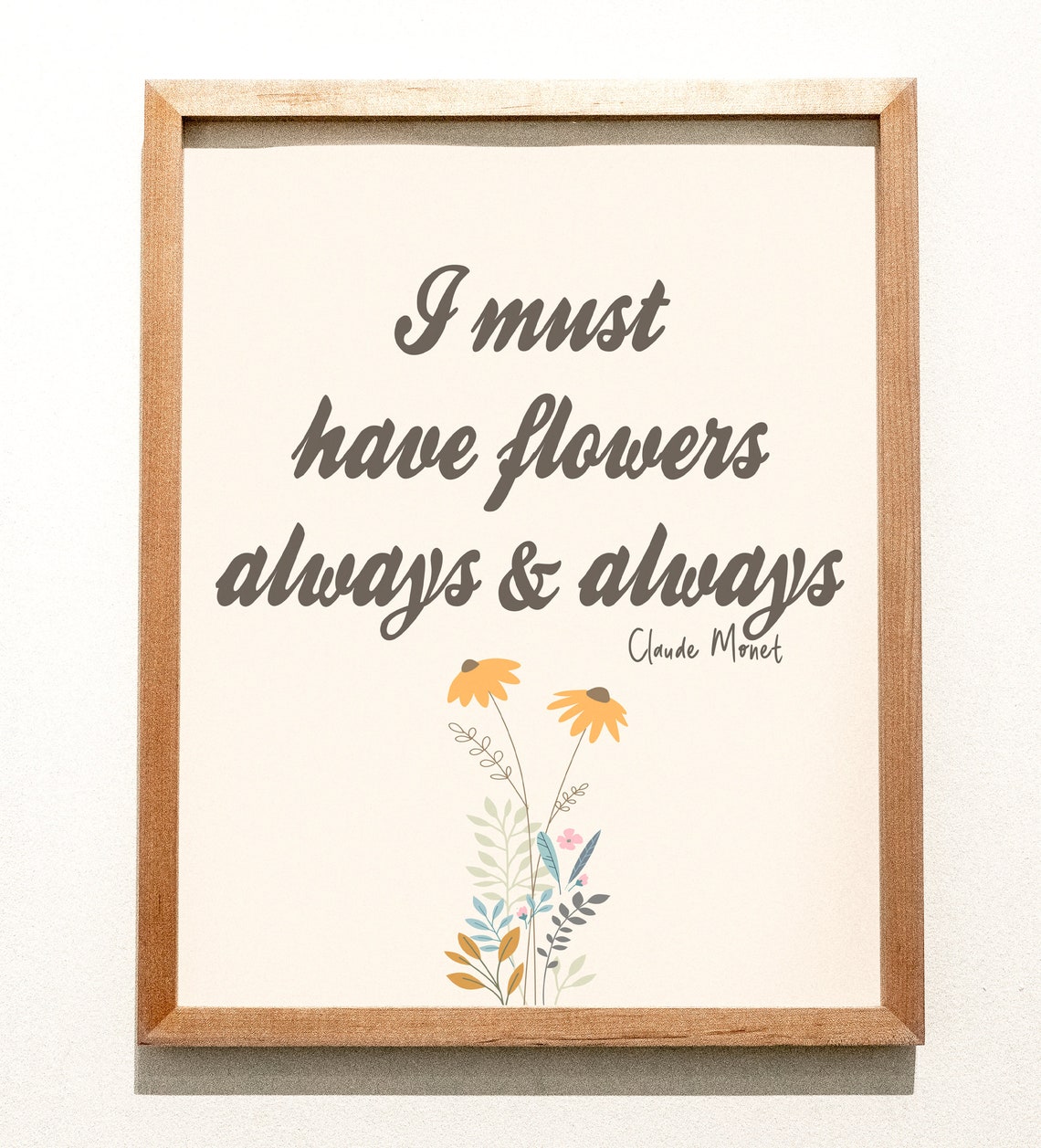 Claude Monet I Must Have Flowers Always And Always Floral Quote Poster
