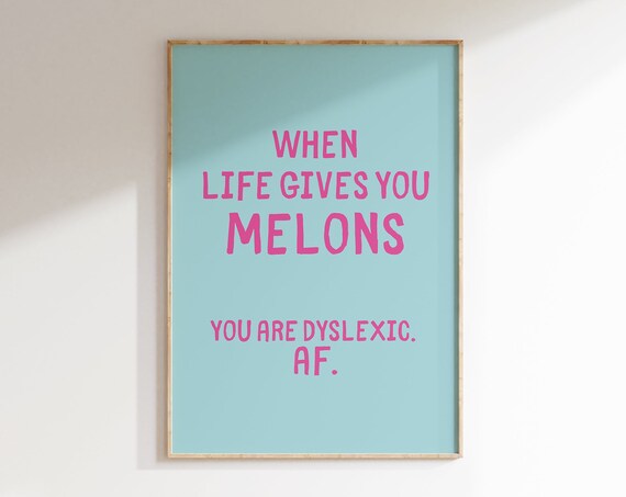 When Life Gives You Melons Dyslexia Humor Print Sarcastic Posters Trendy Wall Art Prints Typography Prints Funny Quotes Quirky Decor