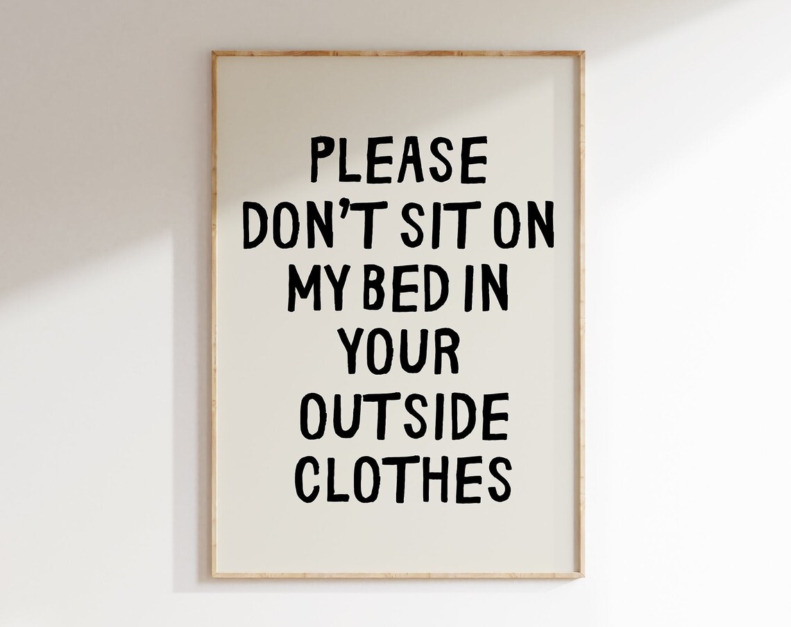 Please Don't Sit on My Bed in Outside Clothes Funny Quote Poster