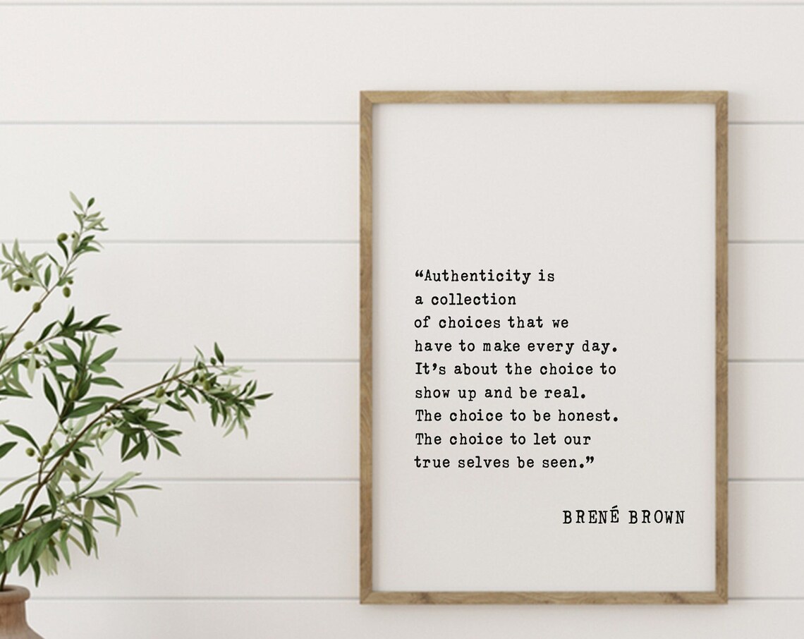 Brene Brown Authenticity Is A Collection Of Choices Quote Poster