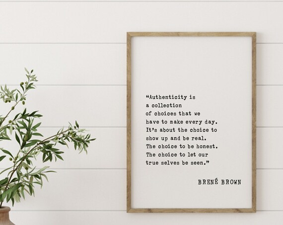 Brene Brown Authenticity Is A Collection Of Choices Quote Poster