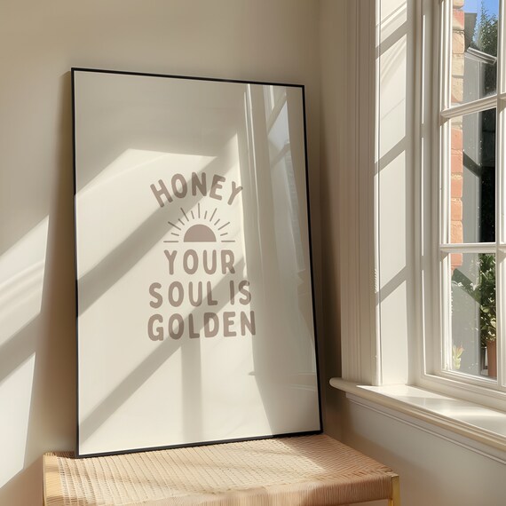 Honey Your Soul Is Golden Wall Art Print Bold Cute Sunshine Artwork Motivational Quote Poster Design